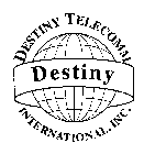 DESTINY TELECOMM DESTINY INTERNATIONAL, INC.