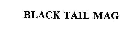 BLACK TAIL MAG