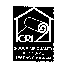 CRI INDOOR AIR QUALITY ADHESIVE TESTING PROGRAM