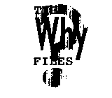 THE WHY FILES