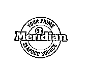 MERIDIAN YOUR PRIME SEAFOOD SOURCE