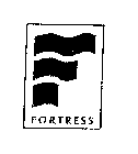 F FORTRESS