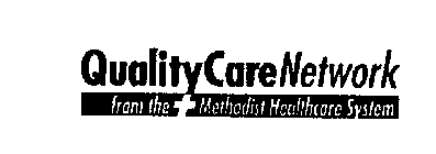 QUALITYCARE NETWORK FROM THE + METHODIST HEALTHCARE SYSTEM