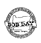 OTHERS WANT TO BE CALLED BOB & AREN'T SO THERE'S CONSTANT JEALOUSY BOSTON BOB TALENT, OREGON BOB DAY X