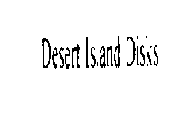 DESERT ISLAND DISKS