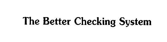 THE BETTER CHECKING SYSTEM