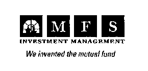 MFS INVESTMENT MANAGEMENT WE INVENTED THE MUTUAL FUND
