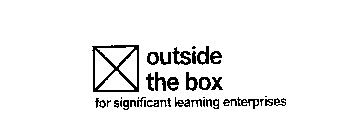 OUTSIDE THE BOX FOR SIGNIFICANT LEARNING ENTERPRISES