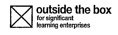 OUTSIDE THE BOX FOR SIGNIFICANT LEARNING ENTERPRISES