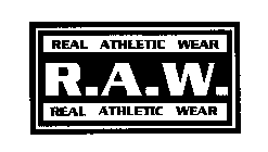 REAL ATHLETIC WEAR R.A.W. REAL ATHLETIC WEAR