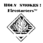 HOLY SMOKES ! FIRESTARTERS
