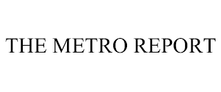 THE METRO REPORT