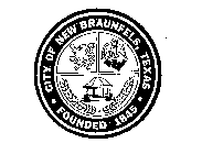CITY OF NEW BRAUNFELS, TEXAS FOUNDED 1845