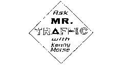 ASK MR. TRAFFIC WITH KENNY MORSE