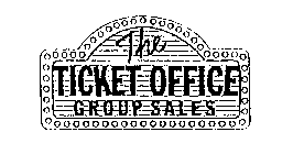 THE TICKET OFFICE GROUP SALES