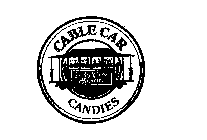 CABLE CAR CANDIES QUALITY CANDIES SINCE 1890