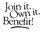 JOIN IT. OWN IT. BENEFIT!