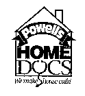 POWELL'S HOME DOCS WE MAKE HOUSE CALLS!