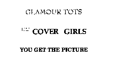 GLAMOUR TOTS LIL COVER GIRLS YOU GET THE PICTURE