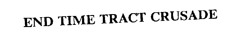 END TIME TRACT CRUSADE