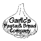 GARLIC'S PASTA & BREAD COMPANY