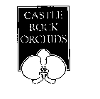 CASTLE ROCK ORCHIDS