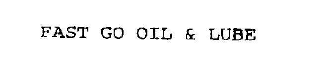 FAST GO OIL & LUBE