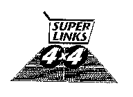 SUPER LINKS 4'X4'