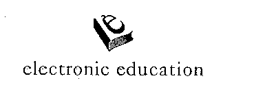 E ELECTRONIC EDUCATION