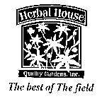 HERBAL HOUSE QUALITY GARDENS, INC. THE BEST OF THE FIELD