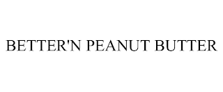 BETTER'N PEANUT BUTTER