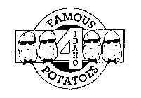 FAMOUS 4 IDAHO POTATOES