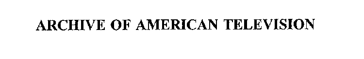 ARCHIVE OF AMERICAN TELEVISION