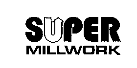 SUPER MILLWORK