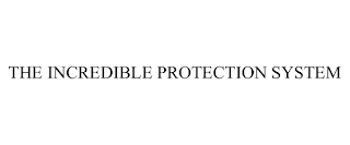 THE INCREDIBLE PROTECTION SYSTEM