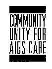 COMMUNITY UNITY FOR AIDS CARE