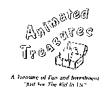 ANIMATED TREASURES A TREASURE OF FUN AND INVESTMENT 