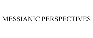 MESSIANIC PERSPECTIVES