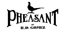 PHEASANT BY R.D. GOMEZ