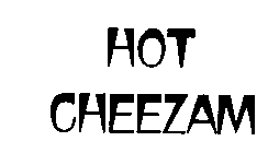 HOT CHEEZAM