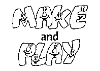 MAKE AND PLAY