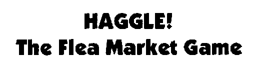 HAGGLE! THE FLEA MARKET GAME