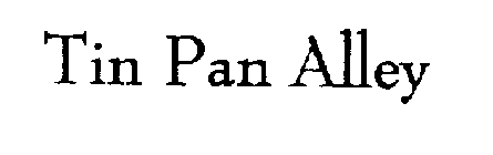 TIN PAN ALLEY