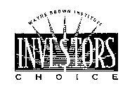 WAYNE BROWN INSTITUTE INVESTORS CHOICE