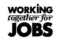 WORKING TOGETHER FOR JOBS