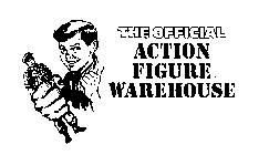 THE OFFICIAL ACTION FIGURE WAREHOUSE