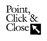 POINT, CLICK & CLOSE