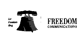 LET FREEDOM RING FREEDOM COMMUNICATIONS