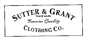 SUTTER & GRANT TRADEMARK GENUINE QUALITY CLOTHING CO.