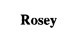ROSEY